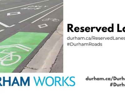 Image shows reserved cycling and bus lanes. Text next to image states: “Reserved Lanes, durham.ca/ReservedLanes #DurhamRoads. Text under image states: “Durham Works, durham.ca/DurhamWorks #DurhamWorks.”