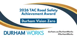 Text on image states: 2026 TAC Road Safety Achievement Award, Durham Vision Zero. Durham Works, durham.ca/DurhamWorks #DurhamWorks. 